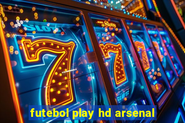 futebol play hd arsenal